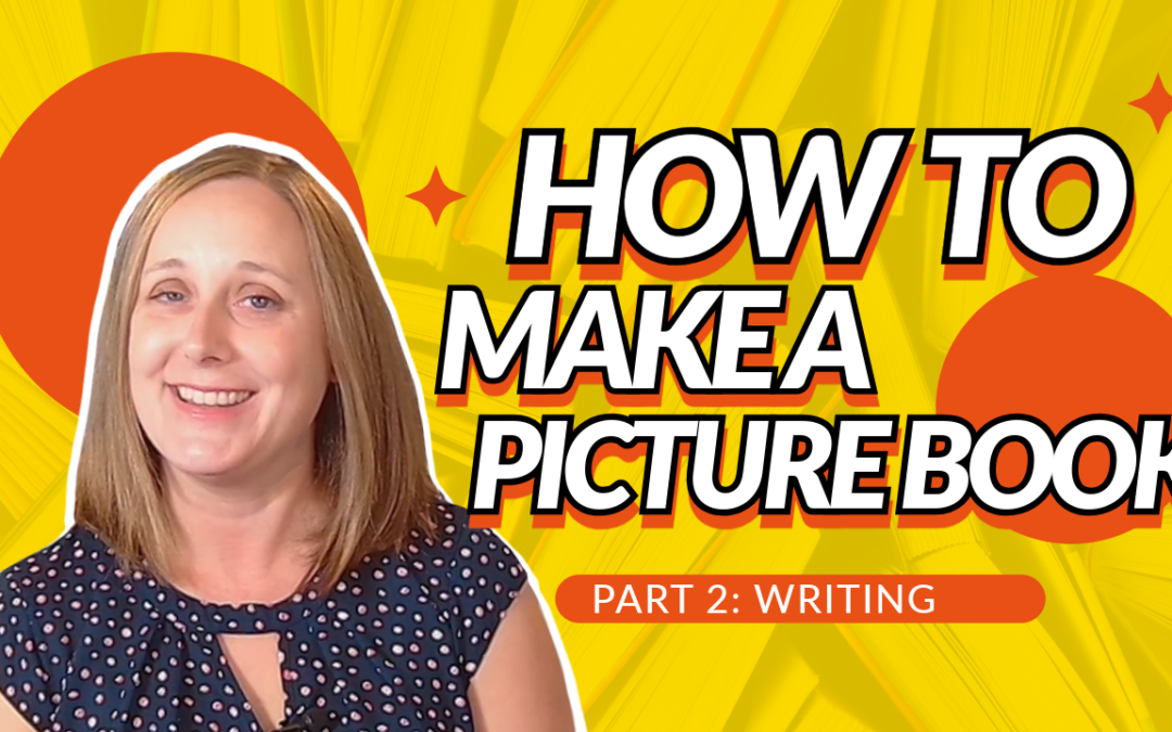 How to Make a Picture Book Part 2: Writing