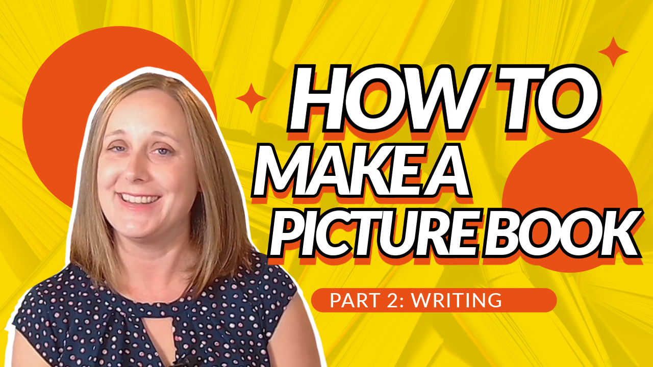 How to Make a Picture Book Part 2: Writing