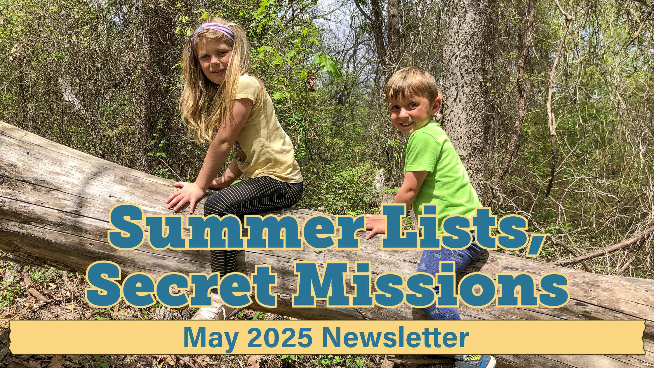 Summer Lists, Secret Missions: May 2025 Newsletter