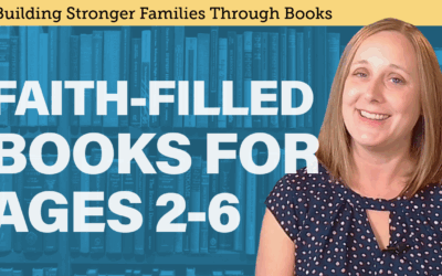 10 Faith-Filled Picture Books for Ages 2-6: Read-Alouds That Build Family & Faith