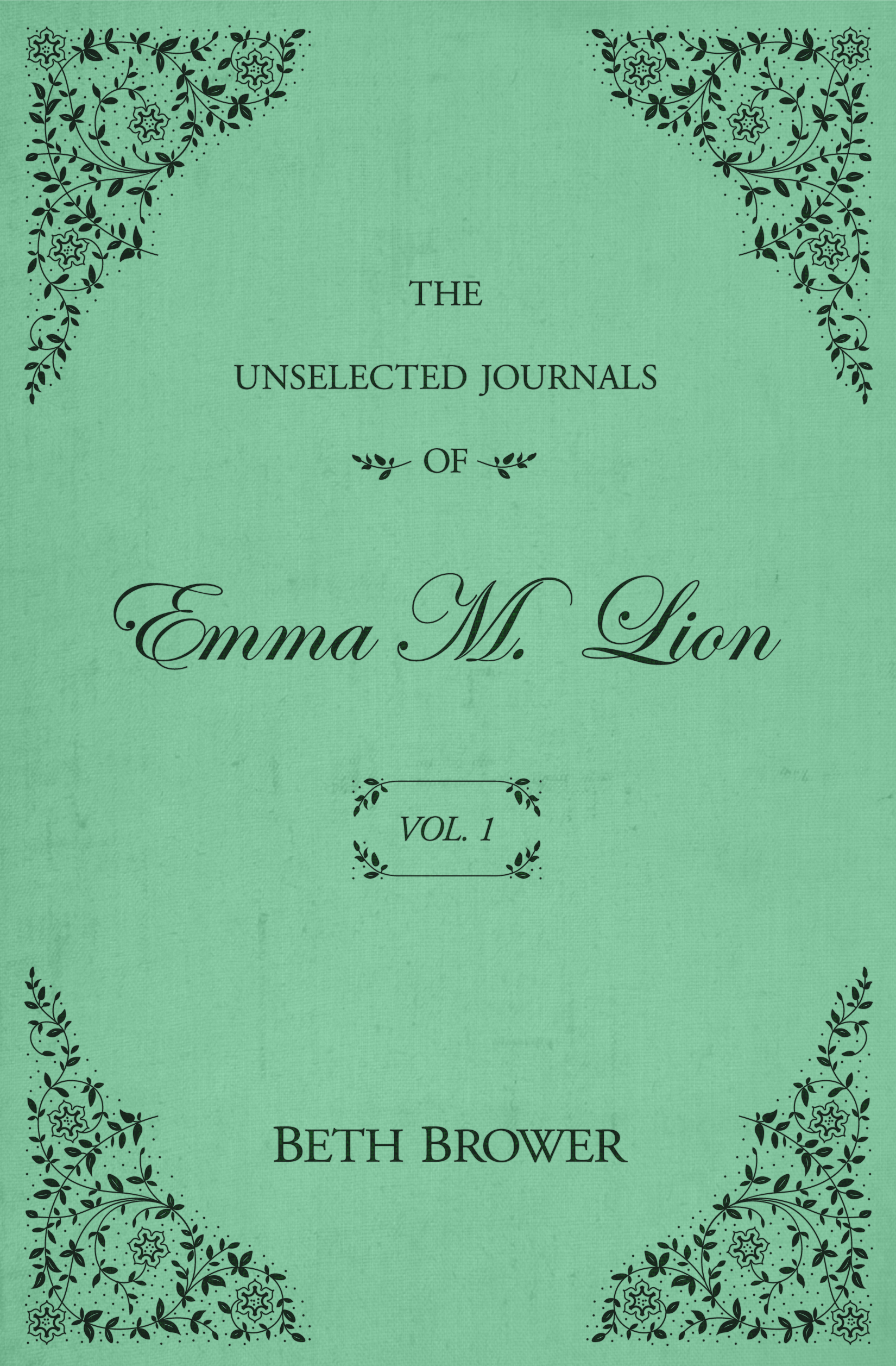 The Unselected Journals of Emma M. Lion: Vol. 1